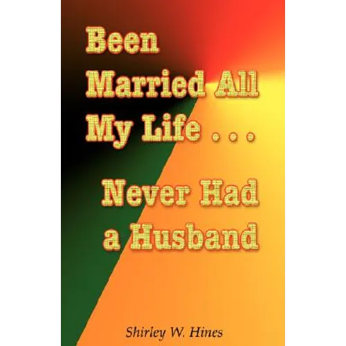 Been Married All My Life...Never Had a Husband