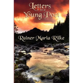 Letters to a Young Poet: Classic Letters on Poetry, Solitude, Art, and the Creative Life