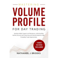 Mastering Volume Profile for Day Trading: Spotting Hidden Support and Resistance, Understanding Market Structure with Value Area and Volume Nodes for