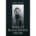 Wake Up Black People Or Die