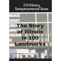 The Story of Illinois In 100 Landmarks