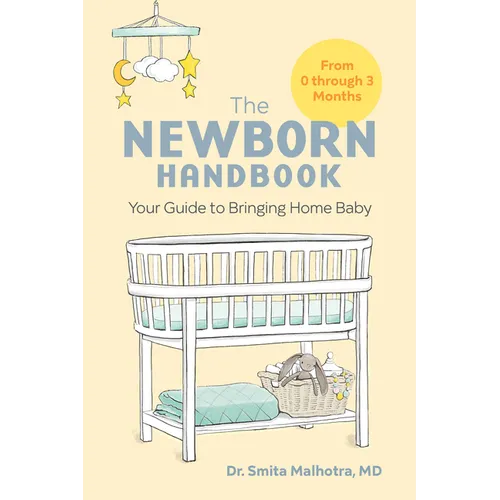 The Newborn Handbook: Your Guide to Bringing Home Baby