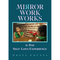 Mirror Work Works: 21-Day Self-Love Experience
