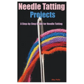 Needle Tatting Projects: A Step-by-Step Guide for Needle Tatting