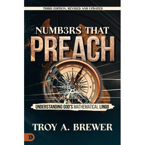 Numbers That Preach, Third Edition, Revised and Updated: Understanding God's Mathematical Lingo