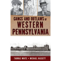 Gangs and Outlaws of Western Pennsylvania