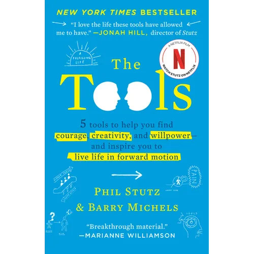 The Tools: 5 Tools to Help You Find Courage, Creativity, and Willpower--And Inspire You to Live Life in Forward Motion