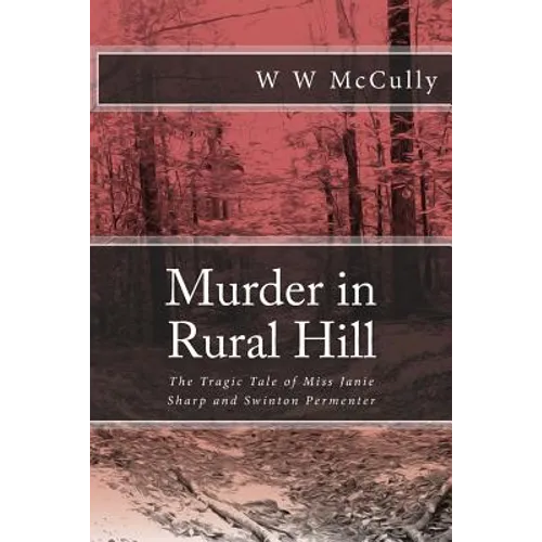 Murder in Rural Hill: The Tragic Tale of Miss Janie Sharp and Swinton Permenter