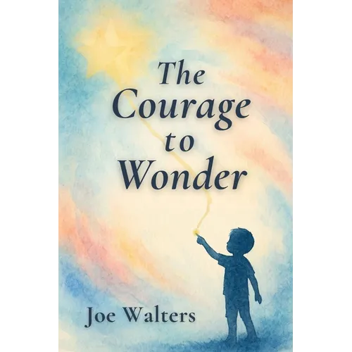 The Courage to Wonder