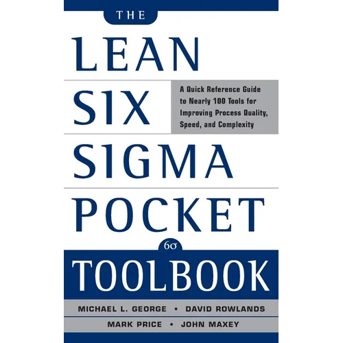 The Lean Six SIGMA Pocket Toolbook: A Quick Reference Guide to Nearly 100 Tools for Improving Quality and Speed