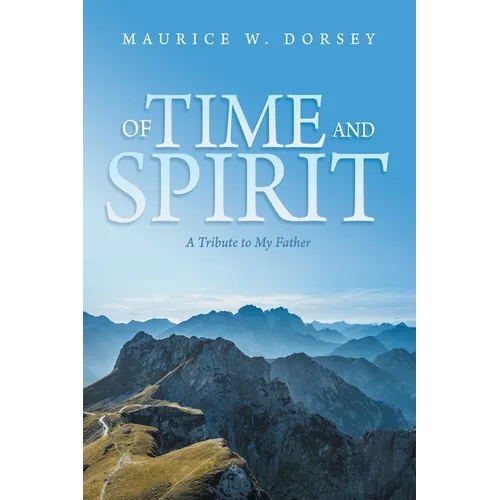 Of Time and Spirit: A Tribute to My Father