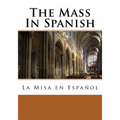 The Mass In Spanish: La Misa en Español