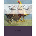 The Old English and Modern Game Fowl