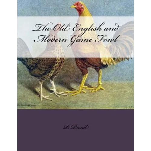 The Old English and Modern Game Fowl