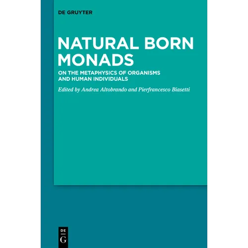 Natural Born Monads: On the Metaphysics of Organisms and Human Individuals