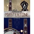 Gibson Mastertone: Flathead 5-String Banjos of the 1930's and 1940's