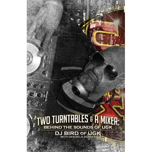 Two Turntables & A Mixer: Behind the Sounds of UGK