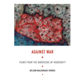 Against War: Views from the Underside of Modernity