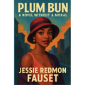 Plum Bun: A Novel Without a Moral