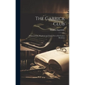 The Garrick Club: Notices of One Hundred and Thirty-Five of Its Former Members