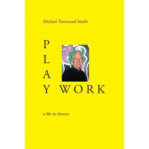Play Work: a life in theatre