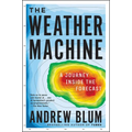 The Weather Machine: A Journey Inside the Forecast
