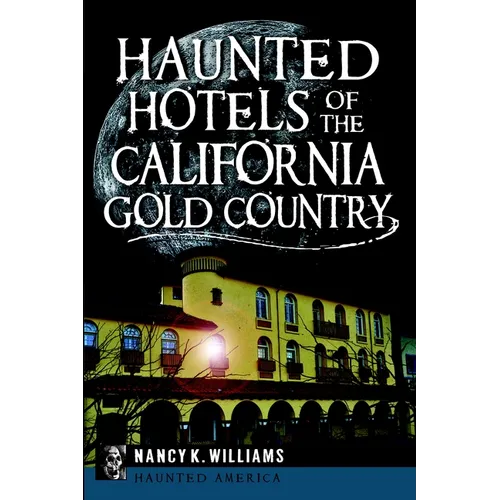 Haunted Hotels of the California Gold Country