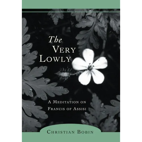 The Very Lowly: A Meditation on Francis of Assisi