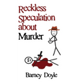 Reckless Speculation about Murder