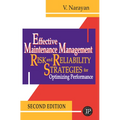 Effective Maintenance Management: Risk and Reliability Strategies for Optimizing Performance