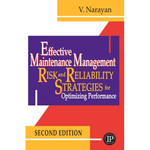 Effective Maintenance Management: Risk and Reliability Strategies for Optimizing Performance