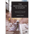 The Responsibility to Disrupt: Nonviolent Ethics and the Power of Protest
