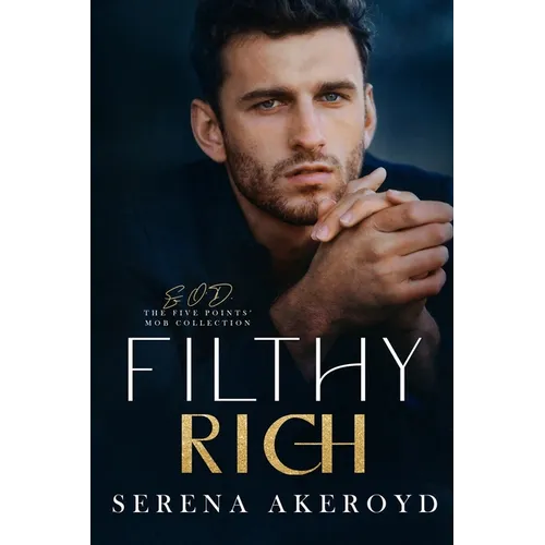 Filthy Rich (Five Points' Mob Collection: Mafia Romance