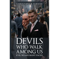 Devils Who Walk Among Us: Evil Wears Many Faces