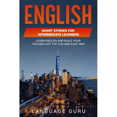 English Short Stories for Intermediate Learners: Learn English and Build Your Vocabulary the Fun and Easy Way