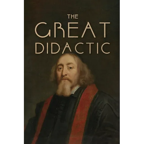 The Great Didactic: A 17th-Century Vision for Universal Learning and Moral Education