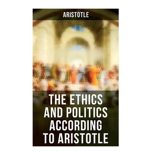 The Ethics and Politics According to Aristotle