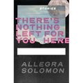 There's Nothing Left for You Here