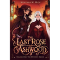 The Last Rose of Ashwood: Volume One: The Mystery Above