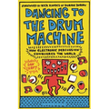 Dancing to the Drum Machine: How Electronic Percussion Conquered the World