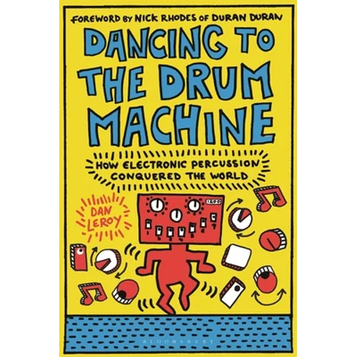 Dancing to the Drum Machine: How Electronic Percussion Conquered the World