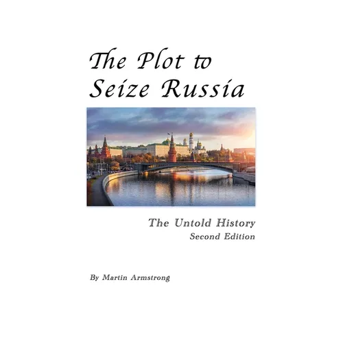 The Plot to Seize Russia: The Untold History