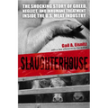 Slaughterhouse: The Shocking Story of Greed, Neglect, And Inhumane Treatment Inside the U.S. Meat Industry