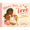 Where There Is Love: A Story in African Proverbs