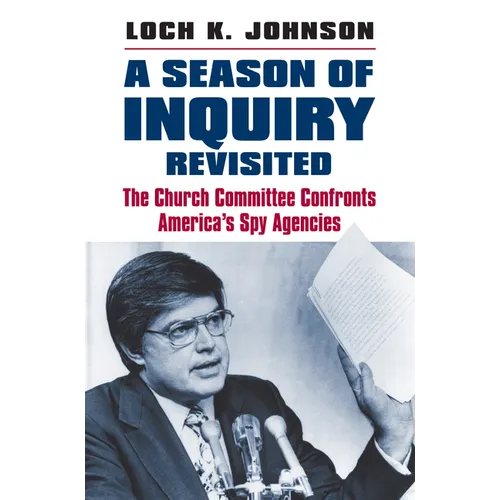 A Season of Inquiry Revisited: The Church Committee Confronts America's Spy Agencies
