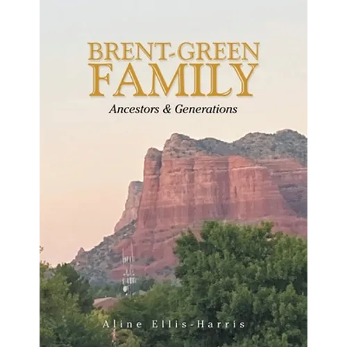 Brent-Green Family: Ancestors & Generations