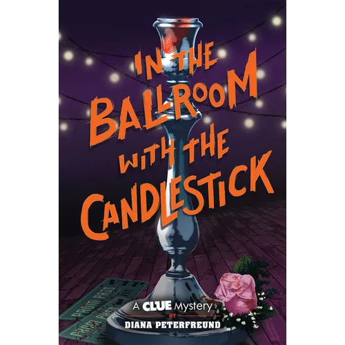 In the Ballroom with the Candlestick: A Clue Mystery, Book Three