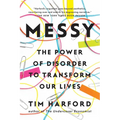 Messy: The Power of Disorder to Transform Our Lives