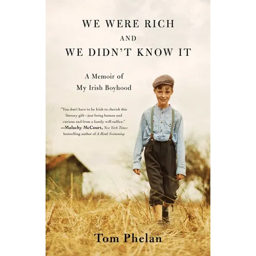 We Were Rich and We Didn't Know It: A Memoir of My Irish Boyhood