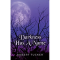 Darkness Has A Name